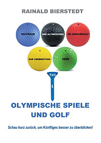 Olympische Spiele und Golf (Beiträge zur Verbreitung der Olympischen Idee im Juniorgolf)