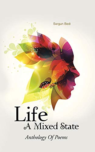 Life - A Mixed State: Anthology Of Poems