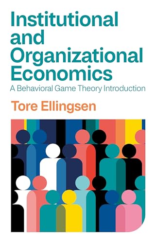 Tore Ellingsen Institutional And Organizational Economics, A Behavioral Game Theory Introduction