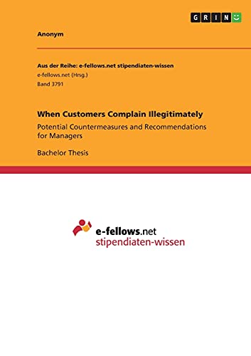 When Customers Complain Illegitimately: Potential Countermeasures and Recommendations for Managers