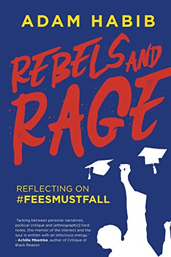 Adam Habib Rebels And Rage, Reflecting On #FeesMustFall