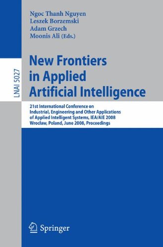 New Frontiers in Applied Artificial Intelligence: 21st International Conference on Industrial, Engineering and Other Applications of Applied ... (Lecture Notes in Computer Science)