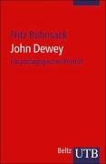 John Dewey: Ein pädagogisches Porträt (Uni-Taschenbücher S)