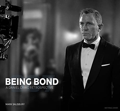 Mark Salisbury Being Bond, A Daniel Craig Retrospective