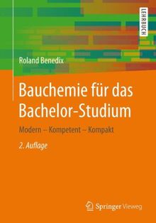 Bauchemie für das Bachelor-Studium: Modern - Kompetent - Kompakt