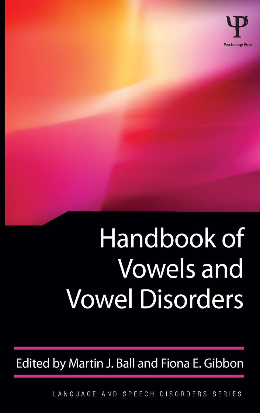 Handbook of Vowels and Vowel Disorders (Language and Speech Disorders)