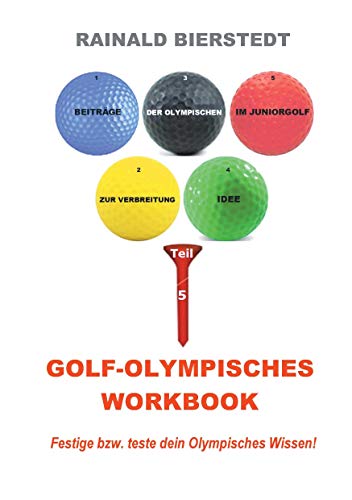 Golf - Olympisches Workbook: Festige bzw. teste dein olympisches Wissen! (Beiträge zur Verbreitung der Olympischen Idee im Juniorgolf)