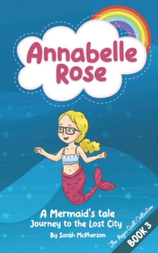 Annabelle Rose - A Mermaids tale, Journey to the Lost City (Annabelle Rose - The Magical Quilt Collection, Band 3)