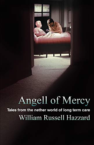 ANGELL OF MERCY: Tales from the nether world of long term care