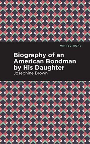Biography of an American Bondman by His Daughter (Mint Editions―Black Narratives)
