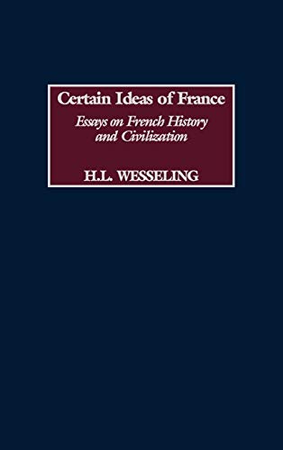 Certain Ideas of France: Essays on French History and Civilization (Contributions to the Study of World History)
