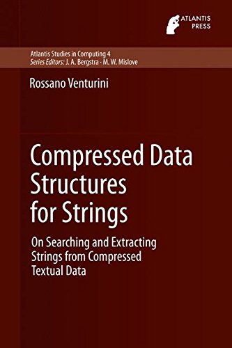 Compressed Data Structures for Strings: On Searching and Extracting Strings from Compressed Textual Data (Atlantis Studies in Computing)