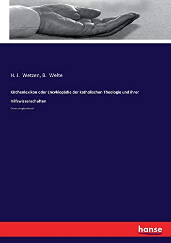Kirchenlexikon oder Encyklopädie der katholischen Theologie und ihrer Hilfswissenschaften: Generalregisterband