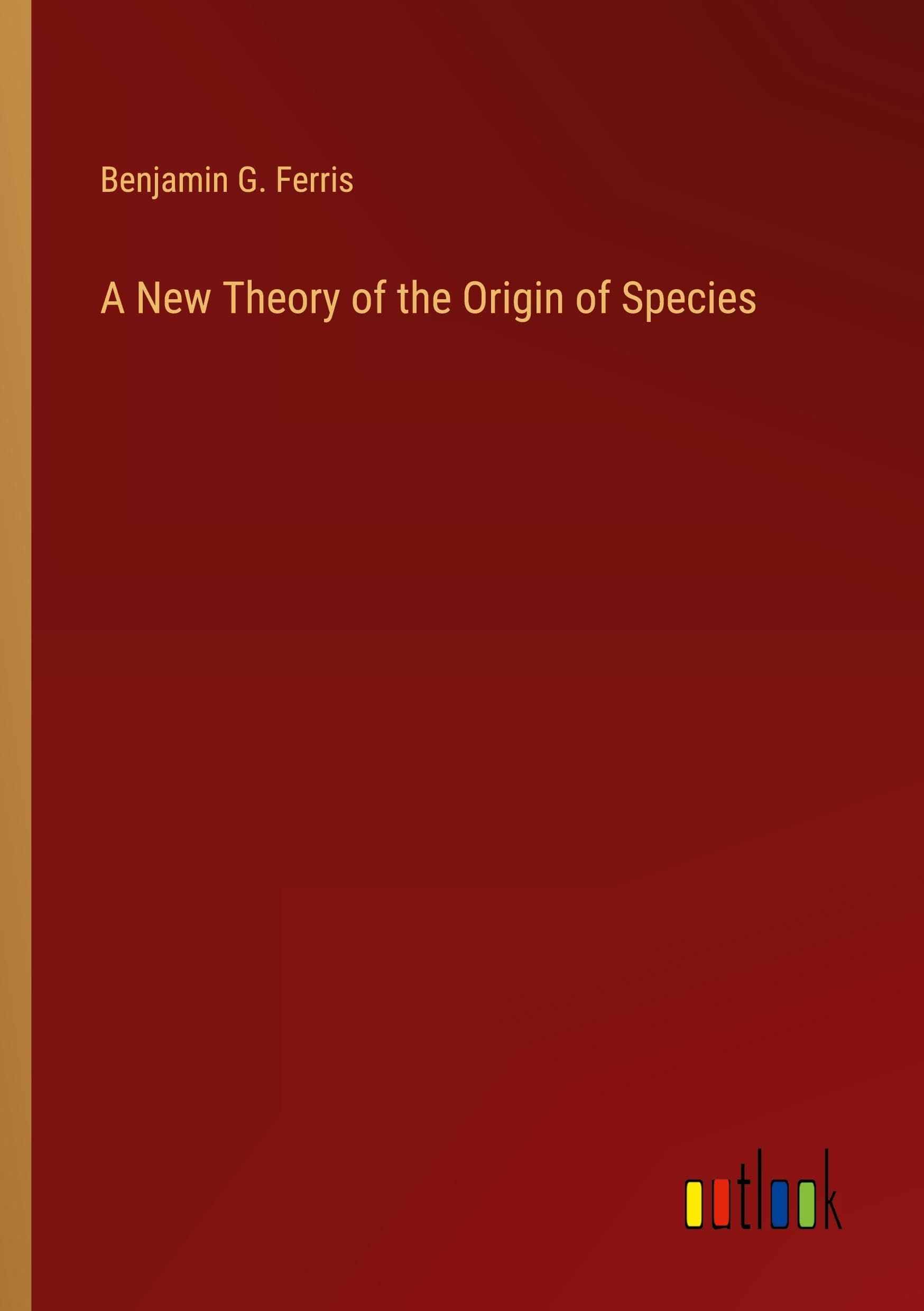 A New Theory of the Origin of Species