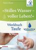 »Stilles Wasser - voller Leben!«: Werkbuch Taufe