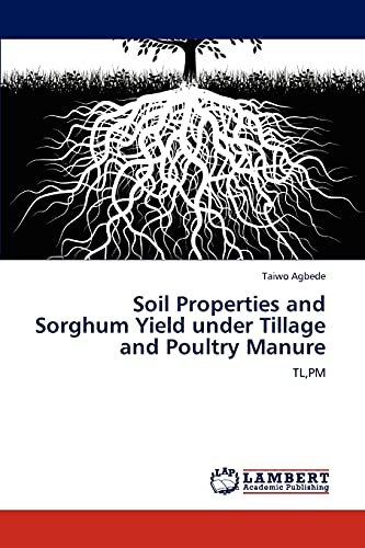 Soil Properties and Sorghum Yield under Tillage and Poultry Manure: TL,PM