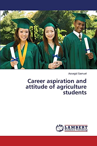 Career aspiration and attitude of agriculture students