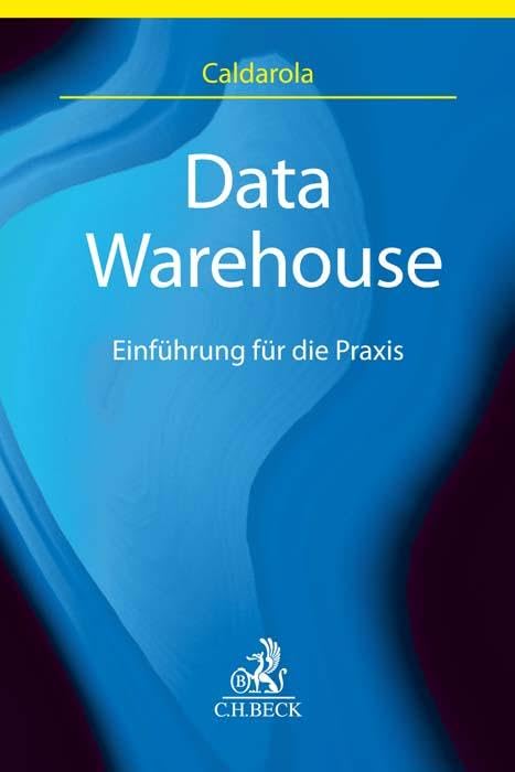 Data Warehouse: Einführung für die Praxis