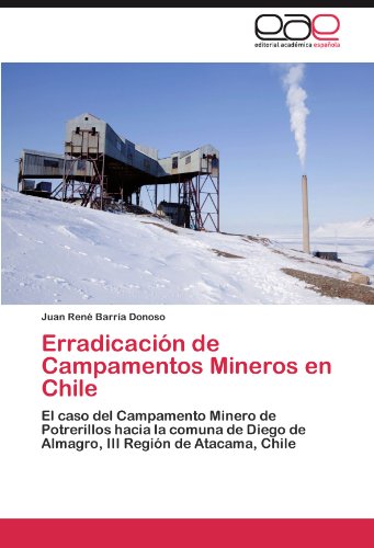 Erradicación de Campamentos Mineros en Chile: El caso del Campamento Minero de Potrerillos hacia la comuna de Diego de Almagro, III Región de Atacama, Chile