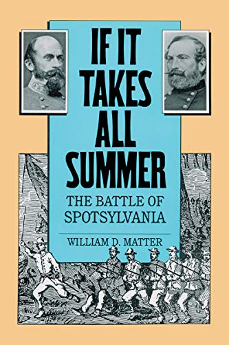 If It Takes All Summer: The Battle of Spotsylvania (Civil War America)