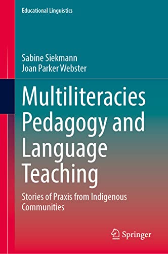 Multiliteracies Pedagogy and Language Teaching: Stories of Praxis from Indigenous Communities (Educational Linguistics, 60, Band 60)