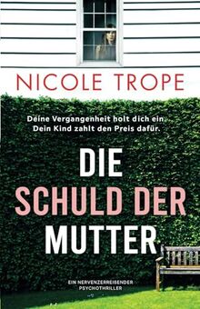 Die Schuld der Mutter: Ein nervenzerreißender Psychothriller