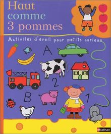 Haut comme 3 pommes : activités d'éveil pour petits curieux de 1 à 3 ans