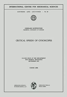 Critical Speeds of Gyroscopes: Course Held at the Department for General Mechanics September 1970 (CISM International Centre for Mechanical Sciences, 55, Band 55)