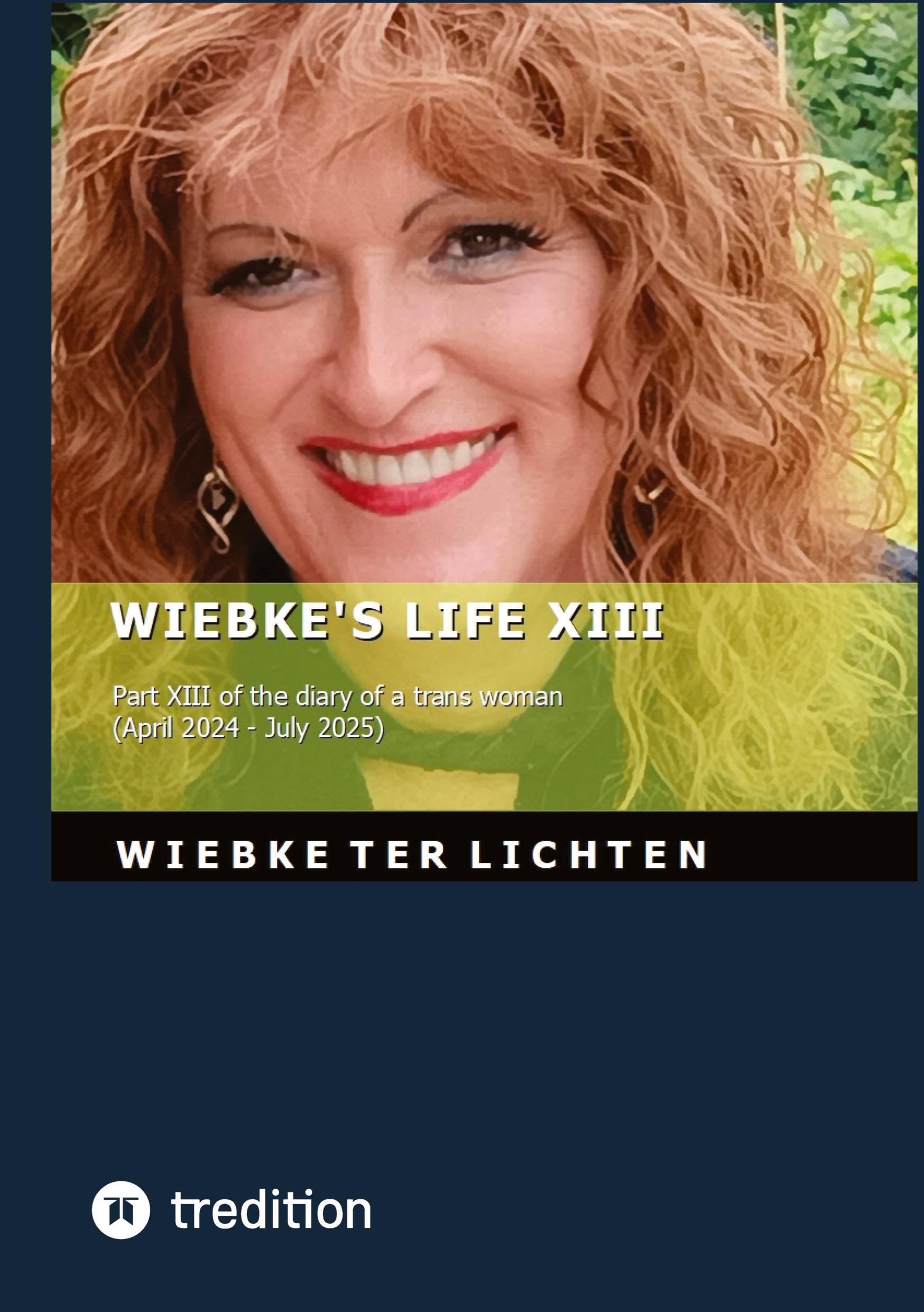 Wiebke's Life XIII: Part XIII of the diary of a trans woman (April 2024 to July 2025)