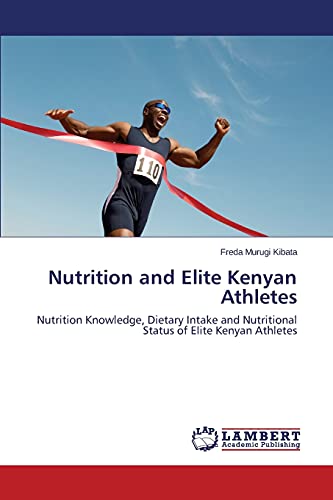 Nutrition and Elite Kenyan Athletes: Nutrition Knowledge, Dietary Intake and Nutritional Status of Elite Kenyan Athletes