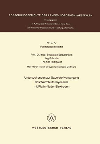 Untersuchungen zur Sauerstoffversorgung des Warmblütermyokards mit Platin-Nadel-Elektroden (Forschungsberichte des Landes Nordrhein-Westfalen, 2772, Band 2772)