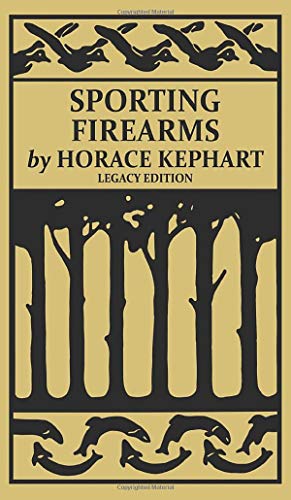 Sporting Firearms (Legacy Edition): A Classic Handbook on Hunting Tools, Marksmanship, and Essential Equipment for the Field (The Classic Outing Handbooks Collection, Band 16)