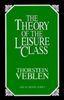The Theory of the Leisure Class: An Economic Study of Institutions (Great Minds Series)