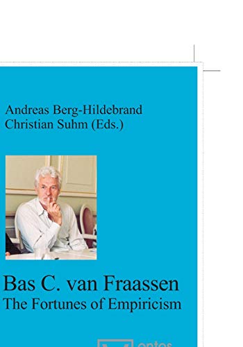 Bas van Fraassen: The Fortunes of Empiricism (Münstersche Vorlesungen zur Philosophie, Band 9)