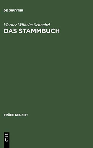 Das Stammbuch: Konstitution und Geschichte einer textsortenbezogenen Sammelform bis ins erste Drittel des 18. Jahrhunderts (Frühe Neuzeit, 78, Band 78)