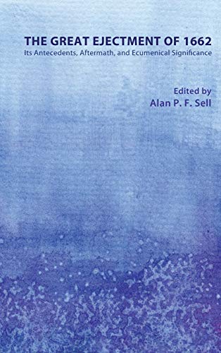 The Great Ejectment of 1662: Its Antecedents, Aftermath, and Ecumenical Significance