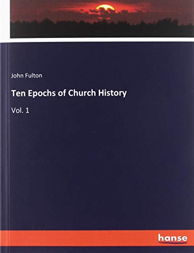 Ten Epochs of Church History: Vol. 1