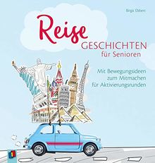 Reisegeschichten für Senioren: Mit Bewegungsideen zum Mitmachen für Aktivierungsrunden