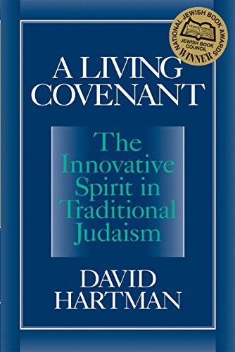 Living Covenant: The Innovative Spirit in Traditional Judaism