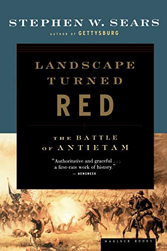 Sears, Stephen W. Landscape Turned Red, The Battle Of Antietam
