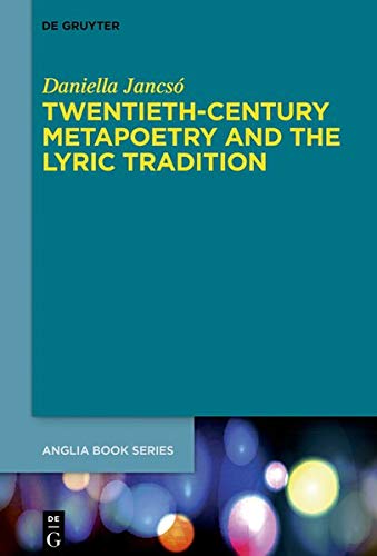 Twentieth-Century Metapoetry and the Lyric Tradition (Buchreihe der Anglia / Anglia Book Series, Band 64)