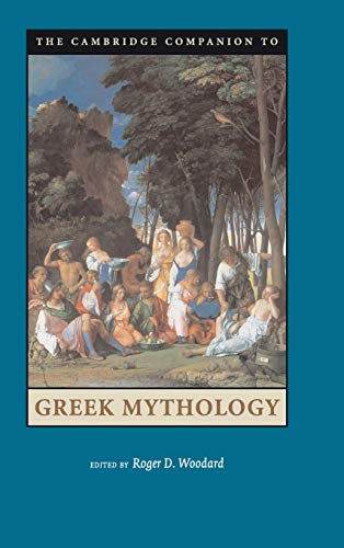 Woodard, Roger D. The Cambridge Companion To Greek Mythology (Cambridge Companions To Literature)