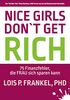 Nice girls don't get rich: 75 Finanzfehler, die FRAU sich sparen kann