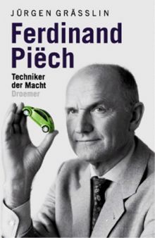 Ferdinand Piech. Techniker der Macht