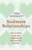 Soulmate Relationships: How to Find, Keep and Understand Your Perfect Partner