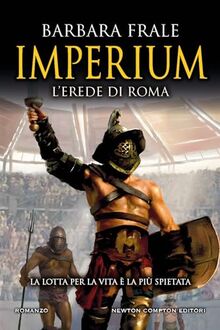 Imperium. L'erede di Roma (Nuova narrativa Newton)