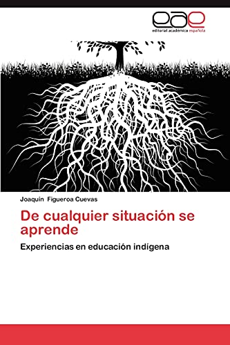 De cualquier situación se aprende: Experiencias en educación indígena