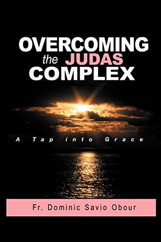 OVERCOMING THE JUDAS COMPLEX A Tap into Grace