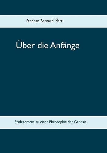 Über die Anfänge: Prolegomena zu einer Philosophie der Genesis