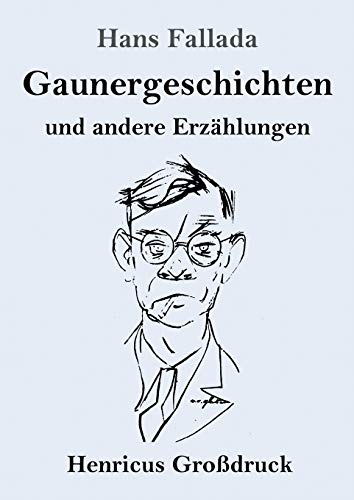Gaunergeschichten (Großdruck): und andere Erzählungen